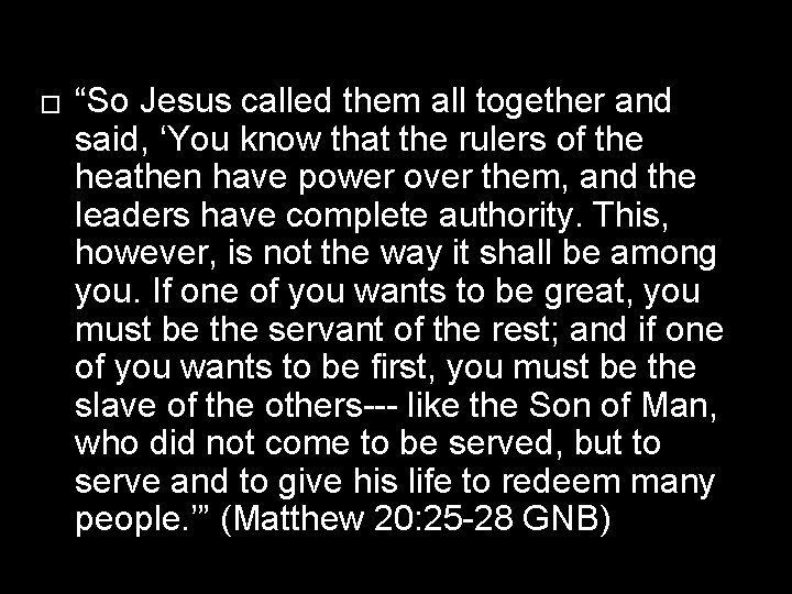 � “So Jesus called them all together and said, ‘You know that the rulers
