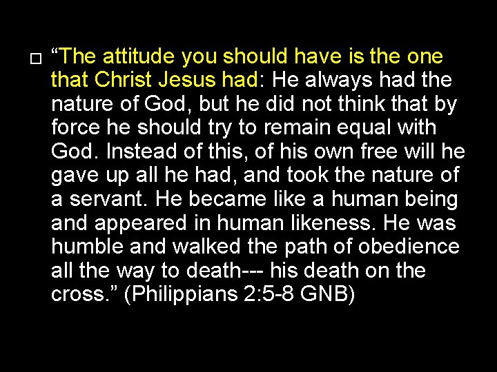 � “The attitude you should have is the one that Christ Jesus had: He