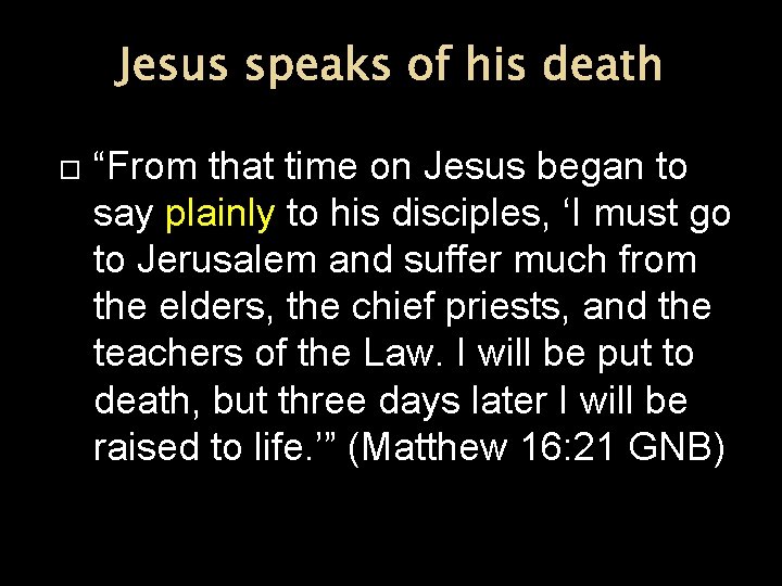 Jesus speaks of his death “From that time on Jesus began to say plainly