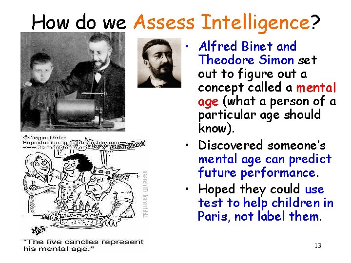 How do we Assess Intelligence? • Alfred Binet and Theodore Simon set out to