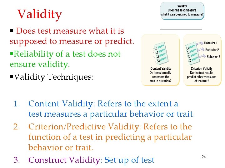 Validity § Does test measure what it is supposed to measure or predict. §Reliability