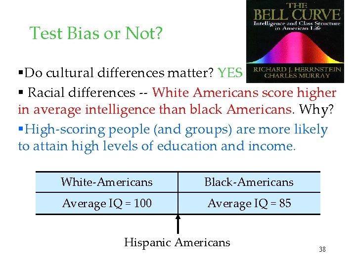 Test Bias or Not? §Do cultural differences matter? YES § Racial differences -- White