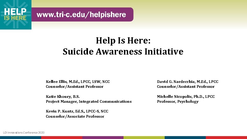 Help Is Here: Suicide Awareness Initiative Kellee Ellis, M. Ed. , LPCC, LSW, NCC