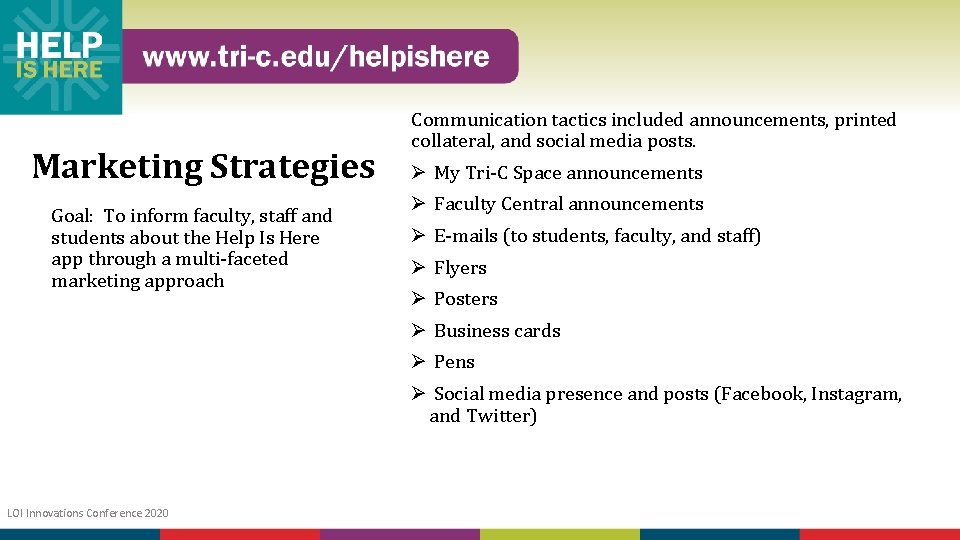 Marketing Strategies Goal: To inform faculty, staff and students about the Help Is Here