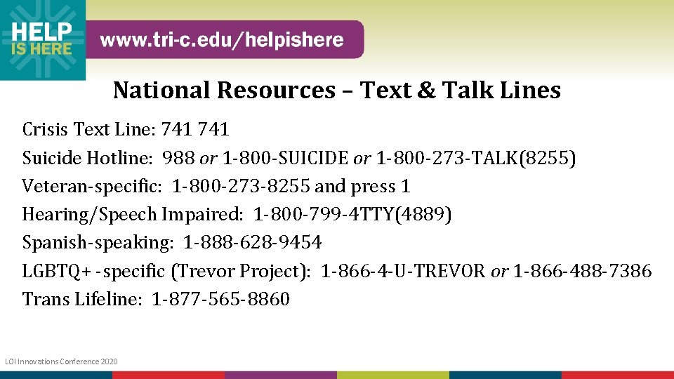 National Resources – Text & Talk Lines Crisis Text Line: 741 Suicide Hotline: 988