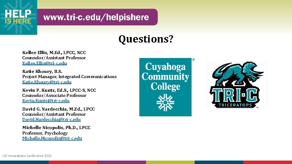 Questions? Kellee Ellis, M. Ed. , LPCC, NCC Counselor/Assistant Professor Kellee. Ellis@tri-c. edu Katie