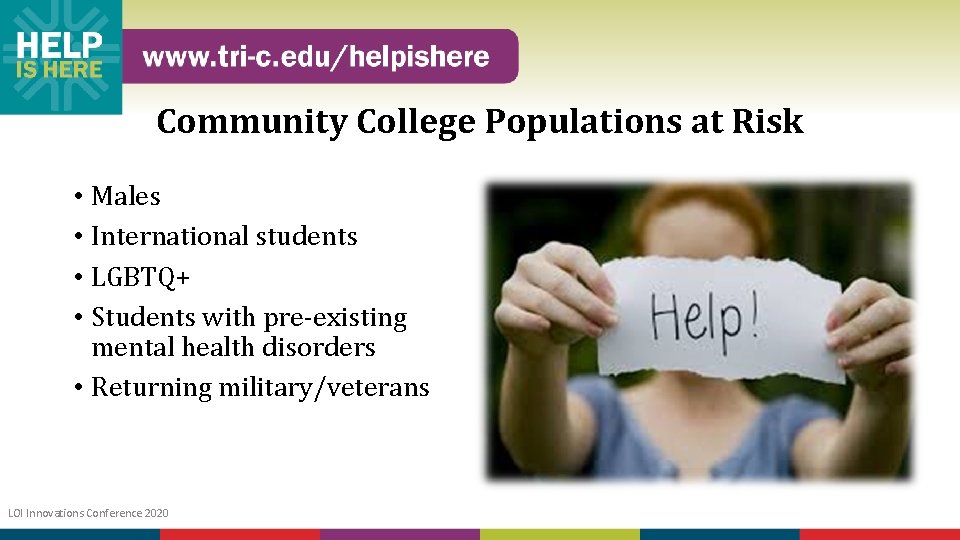 Community College Populations at Risk • Males • International students • LGBTQ+ • Students