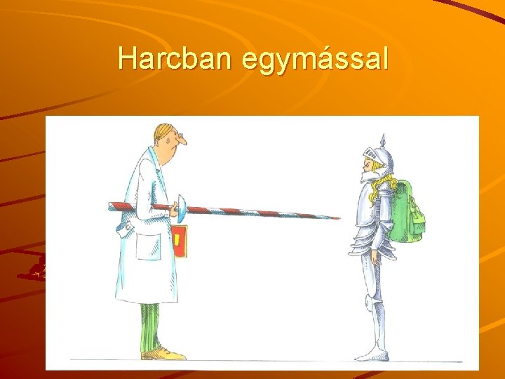 Harcban egymással 