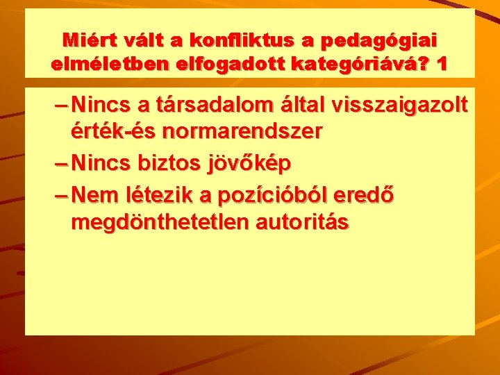 Miért vált a konfliktus a pedagógiai elméletben elfogadott kategóriává? 1 – Nincs a társadalom