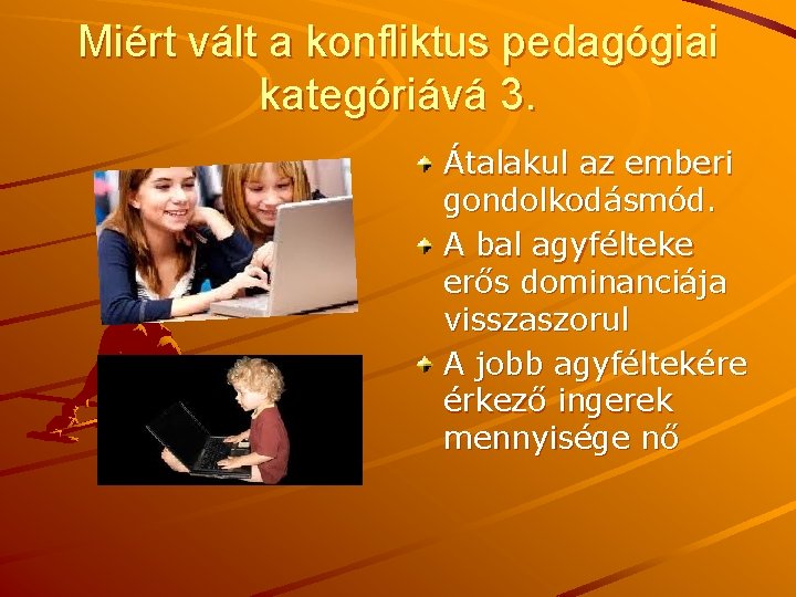 Miért vált a konfliktus pedagógiai kategóriává 3. Átalakul az emberi gondolkodásmód. A bal agyfélteke