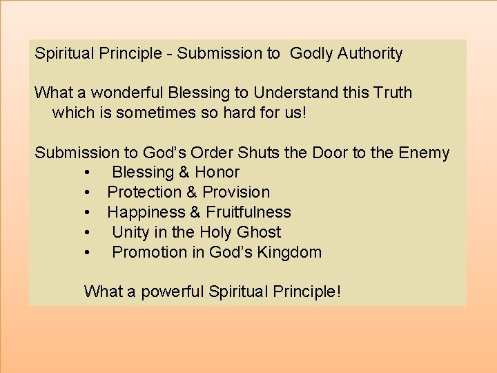 Spiritual Principle - Submission to Godly Authority What a wonderful Blessing to Understand this