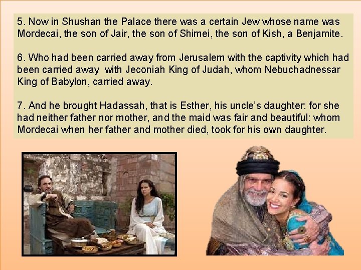 5. Now in Shushan the Palace there was a certain Jew whose name was