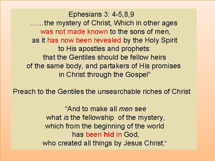 Ephesians 3: 4 -5, 8, 9 ……the mystery of Christ, Which in other ages