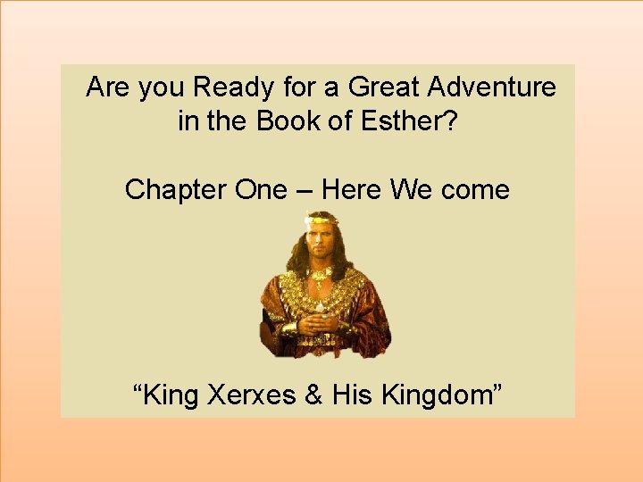 Are you Ready for a Great Adventure in the Book of Esther? Chapter One