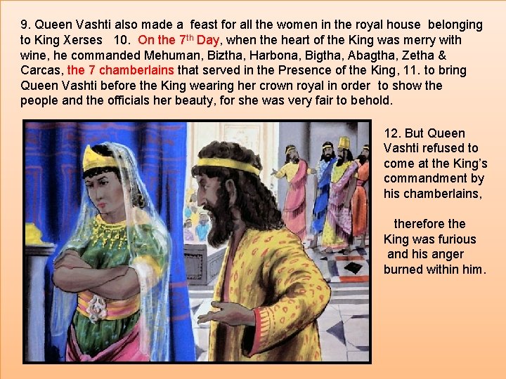 9. Queen Vashti also made a feast for all the women in the royal