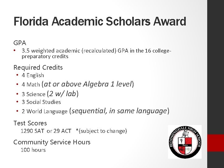 Florida Academic Scholars Award GPA • 3. 5 weighted academic (recalculated) GPA in the