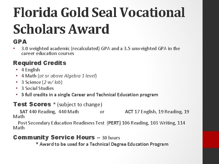 Florida Gold Seal Vocational Scholars Award GPA 3. 0 weighted academic (recalculated) GPA and