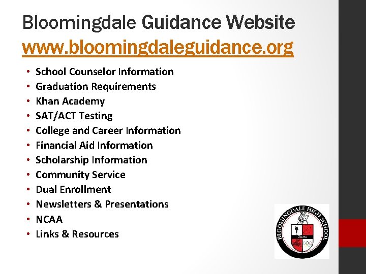 Bloomingdale Guidance Website www. bloomingdaleguidance. org • • • School Counselor Information Graduation Requirements