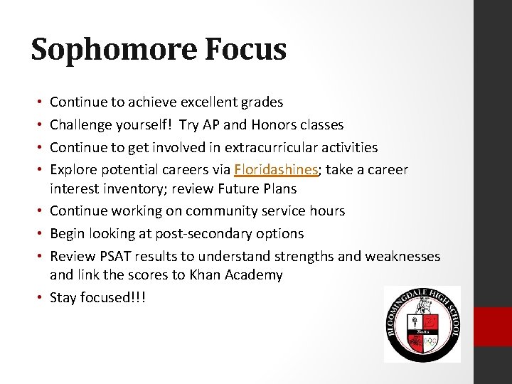 Sophomore Focus • • Continue to achieve excellent grades Challenge yourself! Try AP and