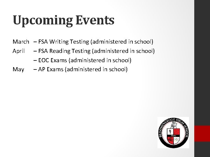 Upcoming Events March – FSA Writing Testing (administered in school) April – FSA Reading