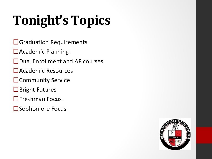 Tonight’s Topics �Graduation Requirements �Academic Planning �Dual Enrollment and AP courses �Academic Resources �Community