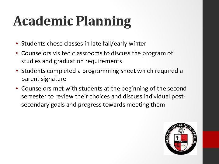 Academic Planning • Students chose classes in late fall/early winter • Counselors visited classrooms