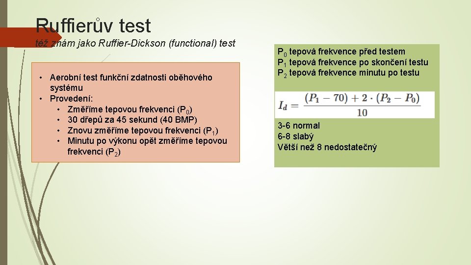 Ruffierův test též znám jako Ruffier-Dickson (functional) test • Aerobní test funkční zdatnosti oběhového