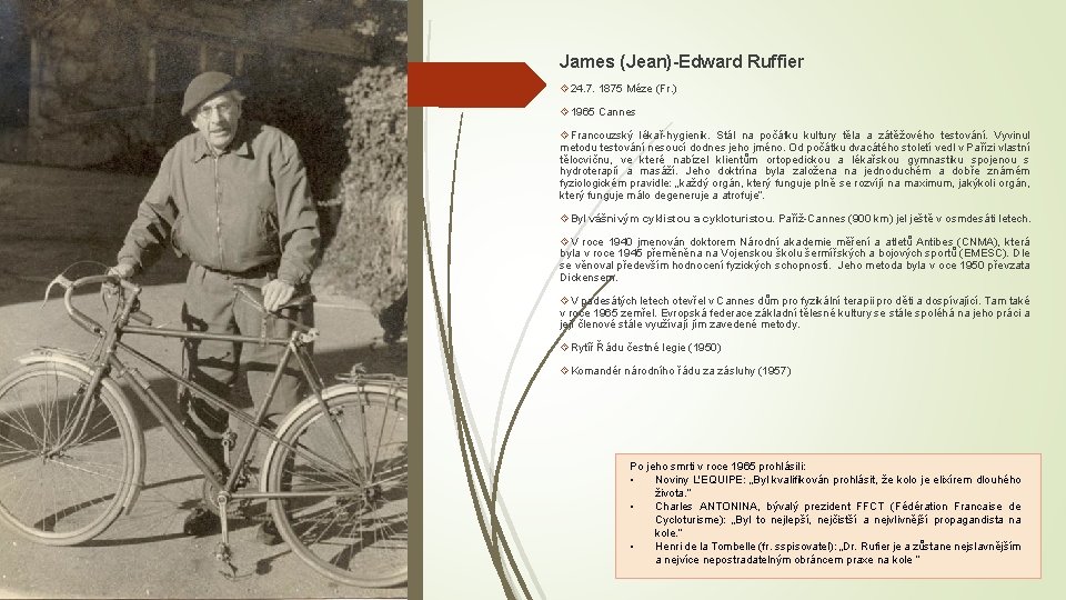 James (Jean)-Edward Ruffier 24. 7. 1875 Méze (Fr. ) 1965 Cannes Francouzský lékař-hygienik. Stál