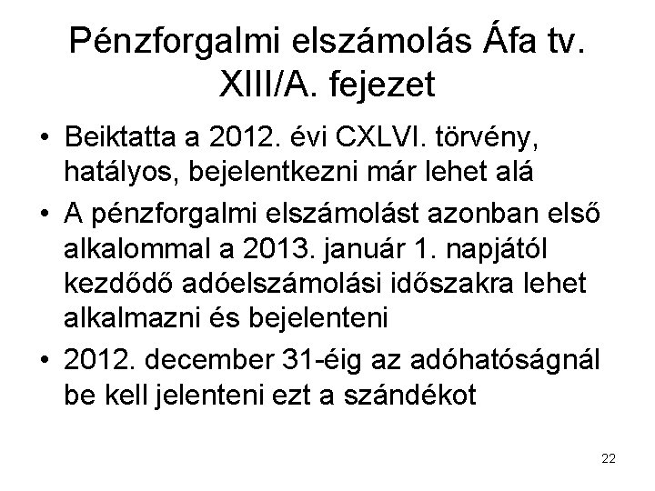 Pénzforgalmi elszámolás Áfa tv. XIII/A. fejezet • Beiktatta a 2012. évi CXLVI. törvény, hatályos,