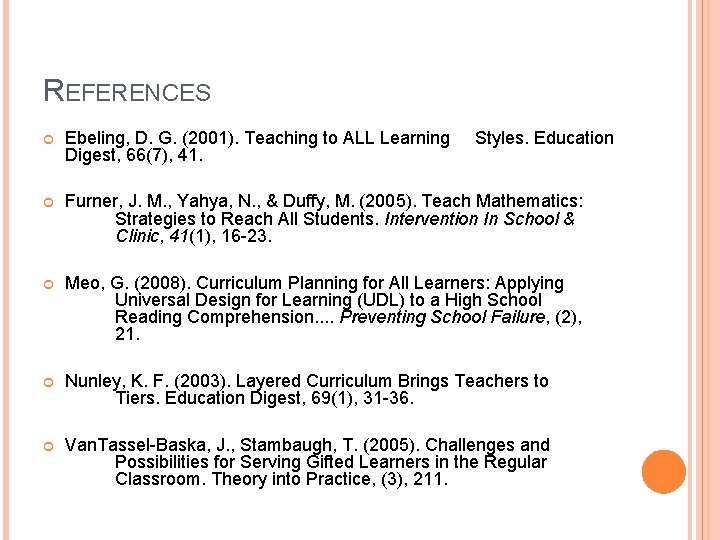 REFERENCES Ebeling, D. G. (2001). Teaching to ALL Learning Digest, 66(7), 41. Styles. Education