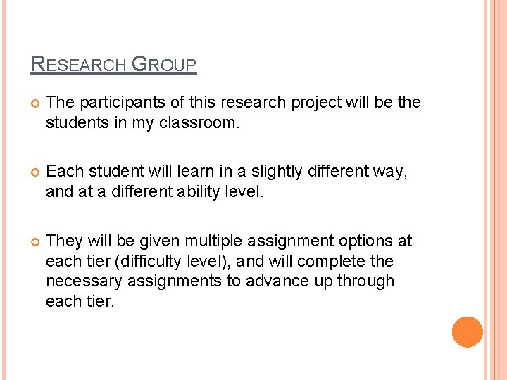 RESEARCH GROUP The participants of this research project will be the students in my