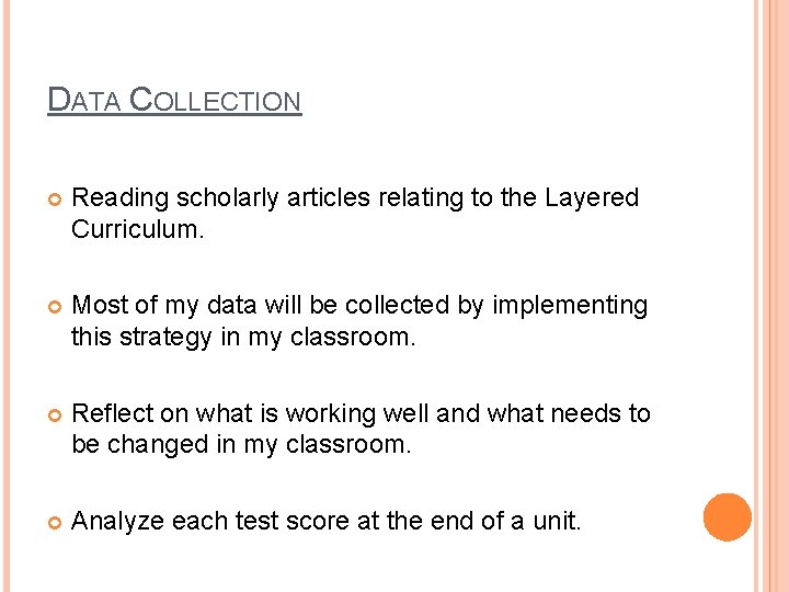 DATA COLLECTION Reading scholarly articles relating to the Layered Curriculum. Most of my data