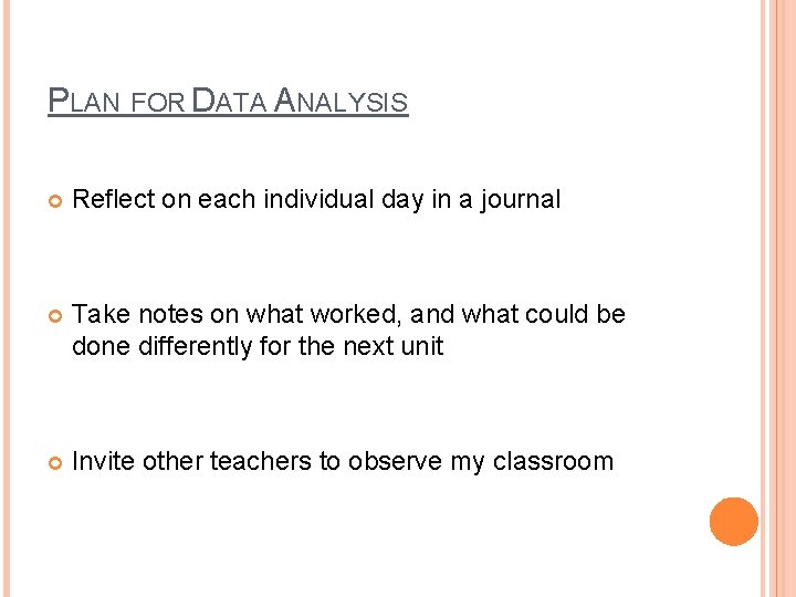 PLAN FOR DATA ANALYSIS Reflect on each individual day in a journal Take notes