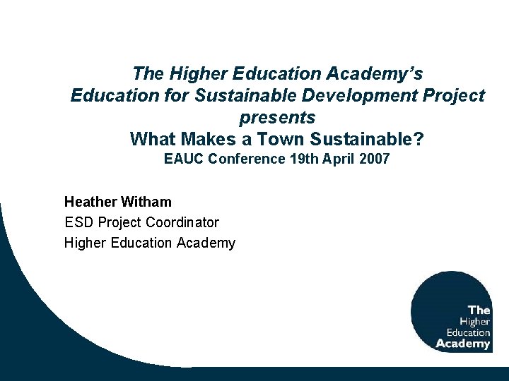 The Higher Education Academy’s Education for Sustainable Development Project presents What Makes a Town