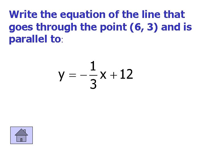 Write the equation of the line that goes through the point (6, 3) and
