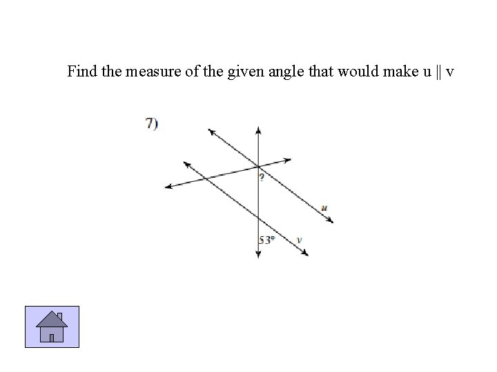Find the measure of the given angle that would make u || v 