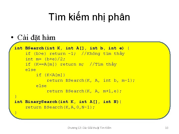 Tìm kiếm nhị phân • Cài đặt hàm int BSearch(int K, int A[], int