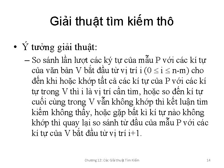 Giải thuật tìm kiếm thô • Ý tưởng giải thuật: – So sánh lần