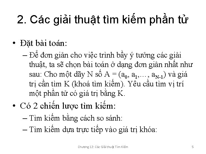 2. Các giải thuật tìm kiếm phần tử • Đặt bài toán: – Để