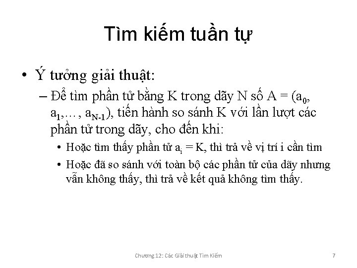 Tìm kiếm tuần tự • Ý tưởng giải thuật: – Để tìm phần tử