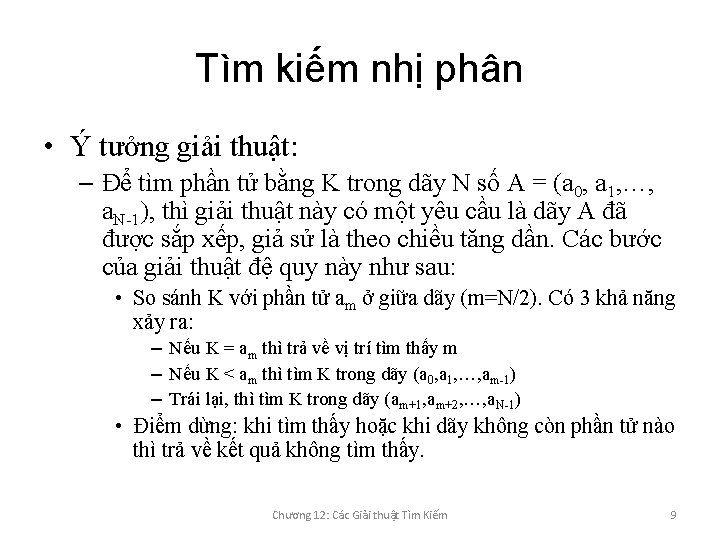 Tìm kiếm nhị phân • Ý tưởng giải thuật: – Để tìm phần tử