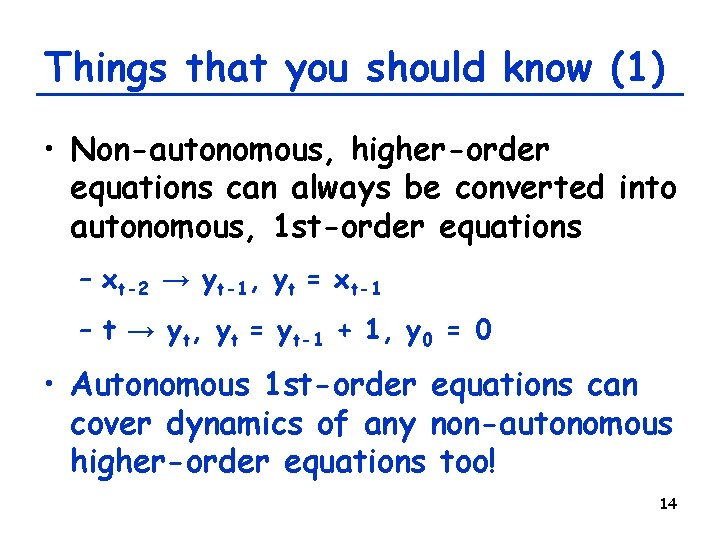 Things that you should know (1) • Non-autonomous, higher-order equations can always be converted