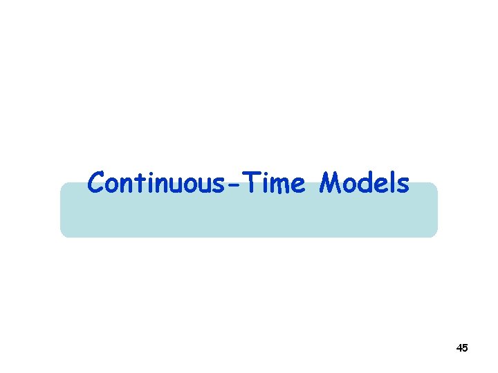 Continuous-Time Models 45 