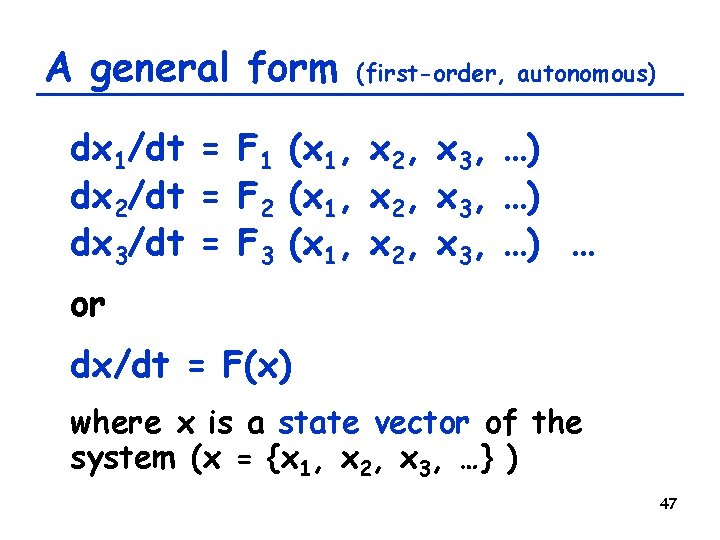 A general form (first-order, autonomous) dx 1/dt = F 1 (x 1, x 2,