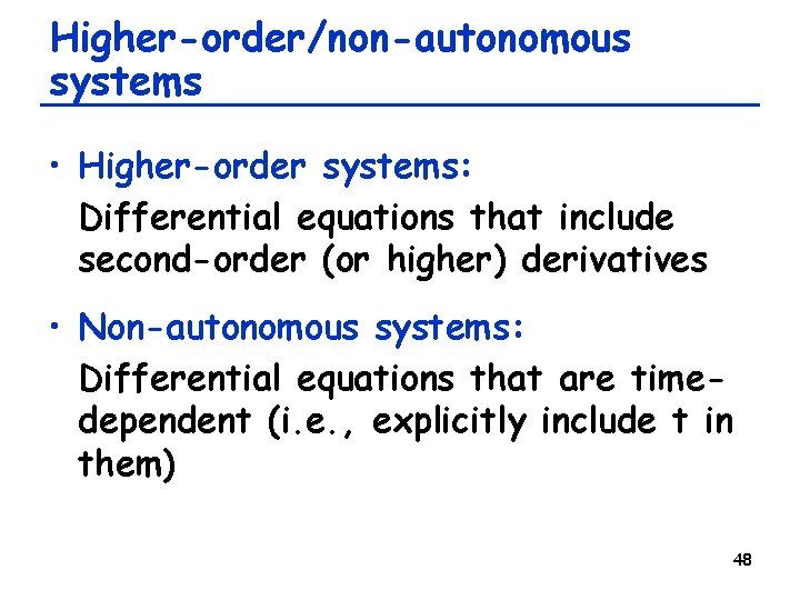 Higher-order/non-autonomous systems • Higher-order systems: Differential equations that include second-order (or higher) derivatives •