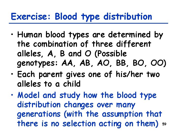 Exercise: Blood type distribution • Human blood types are determined by the combination of