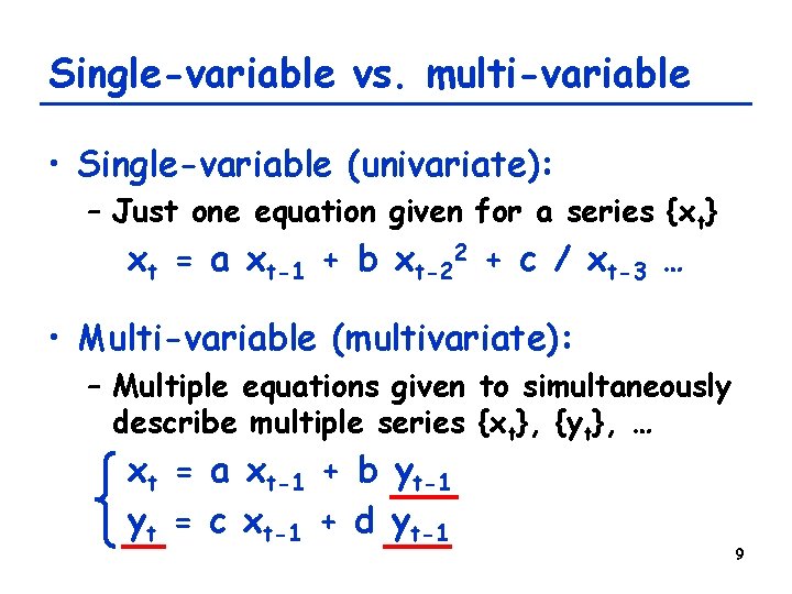 Single-variable vs. multi-variable • Single-variable (univariate): – Just one equation given for a series