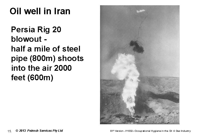 Oil well in Iran Persia Rig 20 blowout half a mile of steel pipe