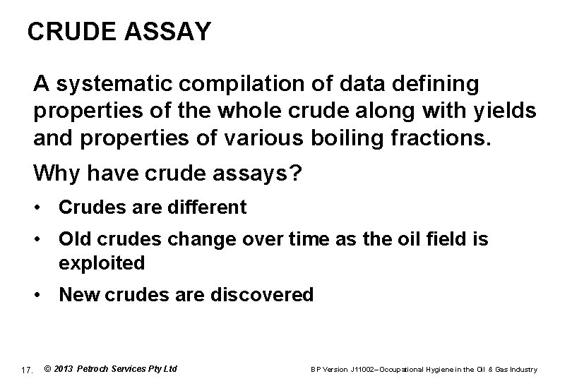 CRUDE ASSAY A systematic compilation of data defining properties of the whole crude along