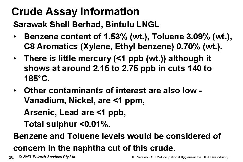 Crude Assay Information Sarawak Shell Berhad, Bintulu LNGL • Benzene content of 1. 53%